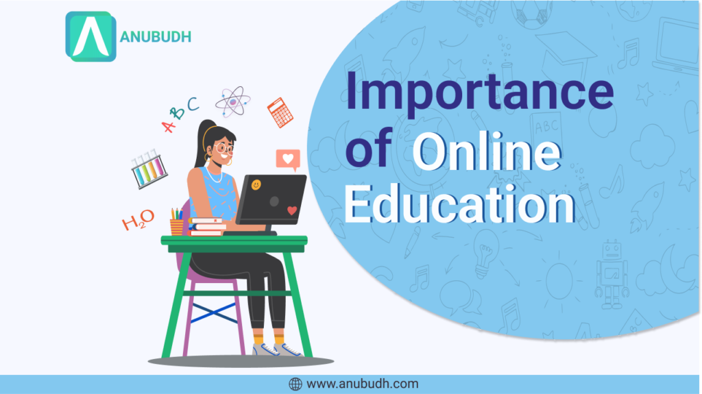 Importance of Online Education in the present scenario - Anubudh